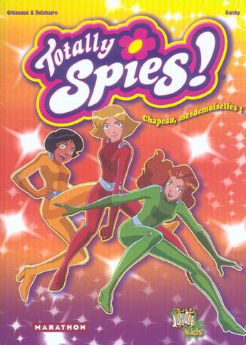 Couverture du livre « Totally spies t.1 chapeau, mesdemoiselles ! » de Grisseaux aux éditions Casterman