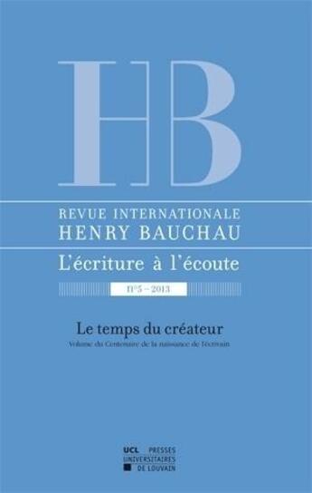 Couverture du livre « Revue Henry Bauchau 5 Le Temps Du Createur » de  aux éditions Pu De Louvain