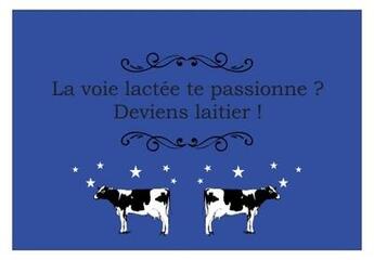 Couverture du livre « Carte postale : la voie lactee te passionne? deviens laitier! » de Frederic Deville aux éditions Deville