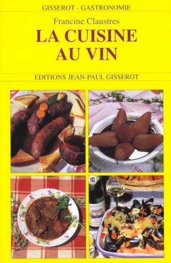 Couverture du livre « La cuisine au vin » de Claustres aux éditions Gisserot