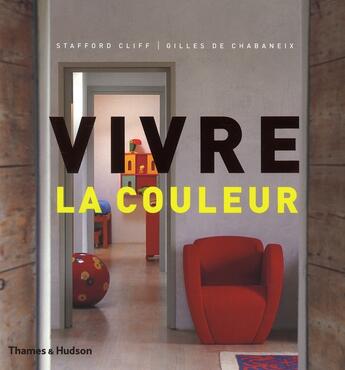 Couverture du livre « Vivre la couleur » de Stafford Cliff et Gilles De Chabaneix aux éditions Thames And Hudson