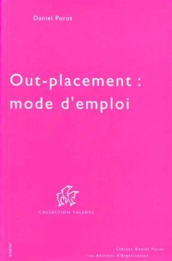 Couverture du livre « Outplacement : mode d'emploi » de Daniel Porot aux éditions Porot Daniel