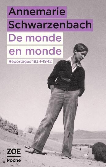 Couverture du livre « De monde en monde : reportages 1934-1942 » de Annemarie Schwarzenbach aux éditions Zoe