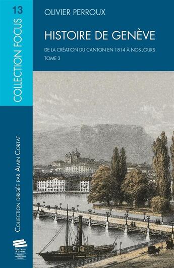 Couverture du livre « Histoire de Genève t.3 ; de la création du canton en 1814 à nos jours » de Olivier Perroux aux éditions Alphil