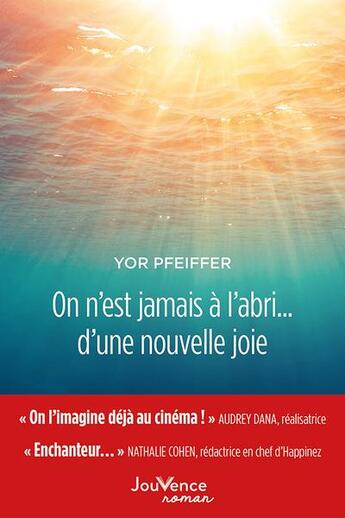 Couverture du livre « On n'est jamais à l'abri... d'une nouvelle joie » de Yor Pfeiffer aux éditions Jouvence