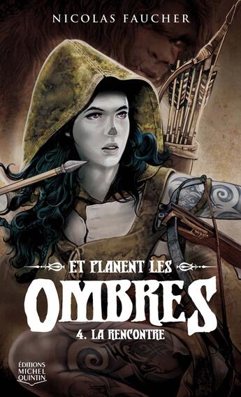 Couverture du livre « Et planent les ombres t.4 ; la rencontre » de Nicolas Faucher aux éditions Michel Quintin