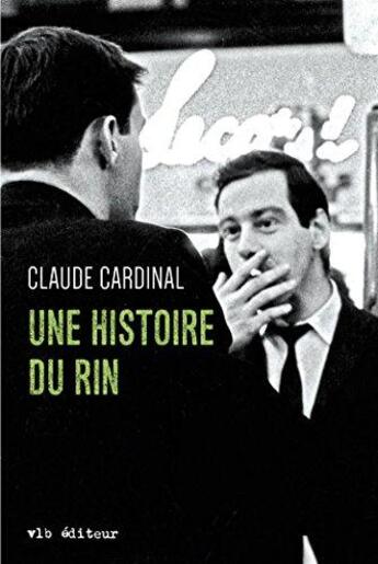 Couverture du livre « Une histoire du rin » de Claude Cardinal aux éditions Vlb