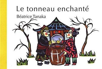 Couverture du livre « Le tonneau enchanté » de Beatrice Tanaka aux éditions Kanjil