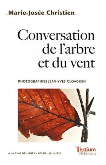 Couverture du livre « Conversation de l'arbre et du vent » de Marie-Jose Christien aux éditions Tertium