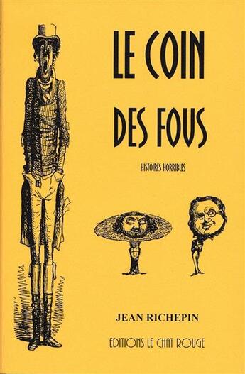 Couverture du livre « Le coin des fous : histoires horribles » de Jean Richepin aux éditions Le Chat Rouge