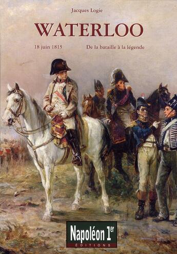 Couverture du livre « WATERLOO 18 juin 1815 » de Jacques Logie aux éditions Soteca