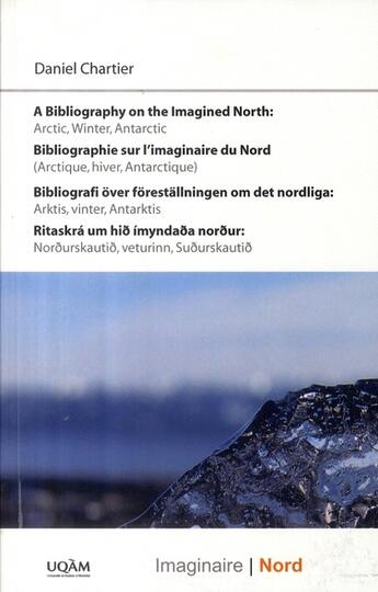 Couverture du livre « Bibliographie sur l'imaginaire du Nord ; Arctique, hiver, Antarctique » de Daniel Chartier aux éditions Pu De Quebec