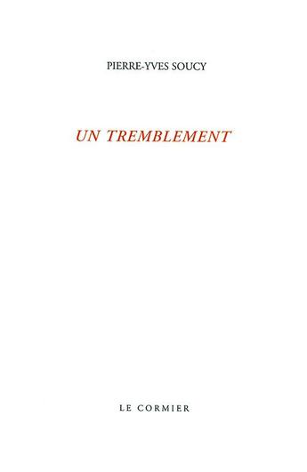 Couverture du livre « Un tremblement » de Pierre-Yves Soucy aux éditions Cormier