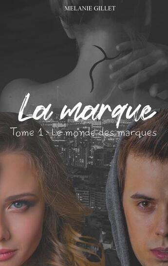 Couverture du livre « La marque - tome 1 : le monde des marques » de Gillet Melanie aux éditions Books On Demand