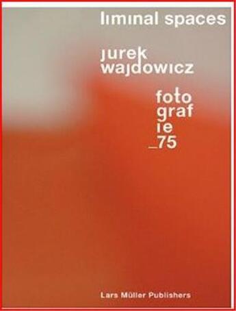 Couverture du livre « Liminal spaces jurek wajdowicz fotografie_75 /anglais/allemand » de Wajdowicz aux éditions Lars Muller