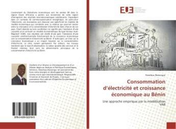 Couverture du livre « Consommation d'electricite et croissance economique au BENIN : Une approche empirique par la modelisation VAR » de Nassibou Bassongui aux éditions Editions Universitaires Europeennes