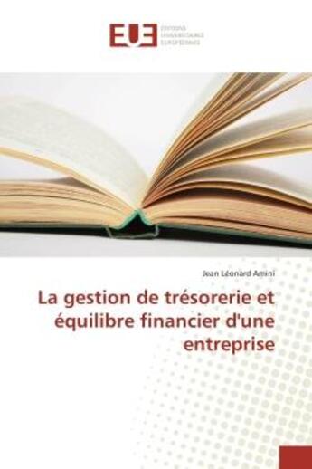 Couverture du livre « La gestion de tresorerie et equilibre financier d'une entreprise » de Amini-J aux éditions Editions Universitaires Europeennes