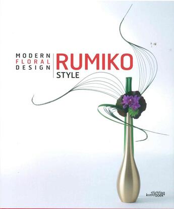 Couverture du livre « Rumiko style ; modern floral design » de Hilde Deweer aux éditions Exhibitions International