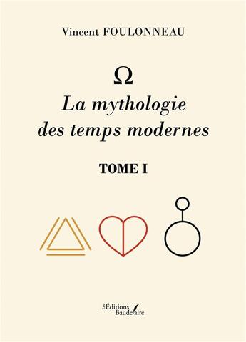 Couverture du livre « O - La mythologie des temps modernes Tome 1 » de Vincent Foulonneau aux éditions Baudelaire