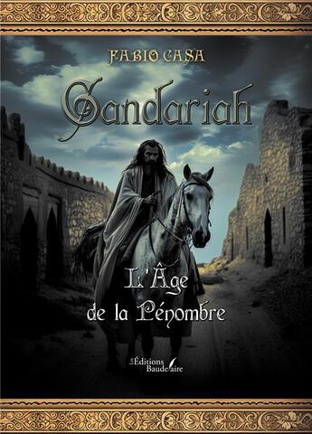 Couverture du livre « Gandariah : L'Âge de la Pénombre » de Fabio Casa aux éditions Baudelaire