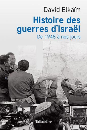 Couverture du livre « Histoire des guerres d'Israël ; de 1948 à nos jours » de David Elkaim aux éditions Tallandier