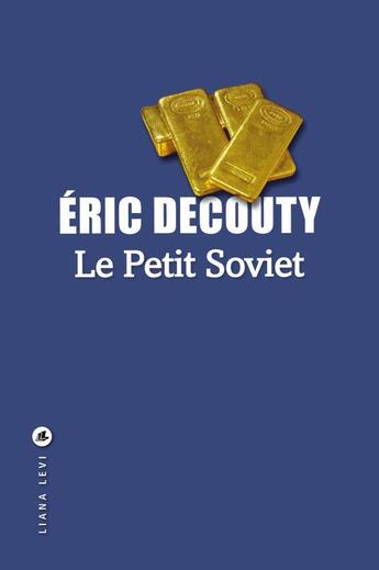 Couverture du livre « Le petit soviet » de Eric Decouty aux éditions Liana Levi