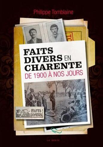 Couverture du livre « Faits divers en Charente de 1900 à nos jours » de Philippe Tomblaine aux éditions Geste