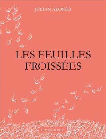 Couverture du livre « Les feuilles froissées » de Julian Alonso aux éditions Le Portail Bleu