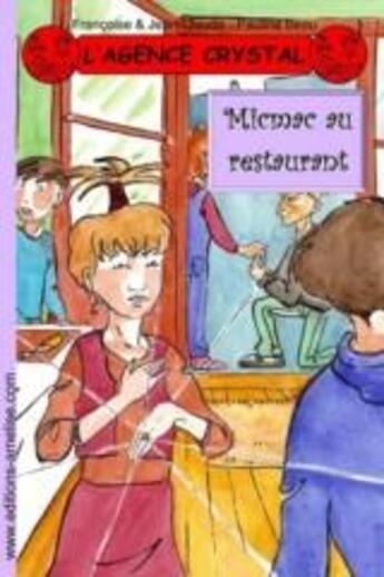 Couverture du livre « L'agence Crystal T.10 ; micmac au restaurant » de Jean-Claude et Francoise et Pauline Beau aux éditions Amelise