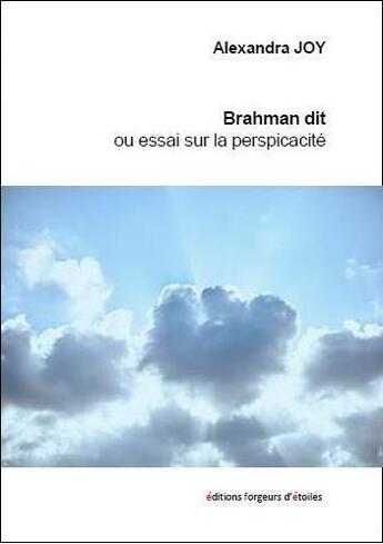 Couverture du livre « Brahman dit ou essai sur la perspicacité » de Alexandra Joy aux éditions Forgeurs D'etoiles