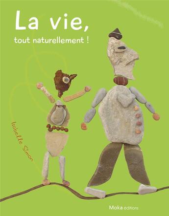 Couverture du livre « La vie, tout naturellement ! en route ! » de Isabelle Simon aux éditions Moka