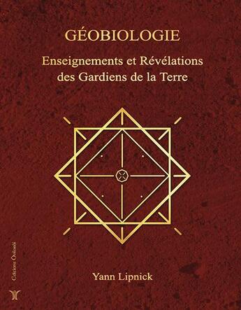 Couverture du livre « Géobiologie ; enseignements et révélations des gardiens de la Terre » de Yann Lipnick aux éditions Oviloroi