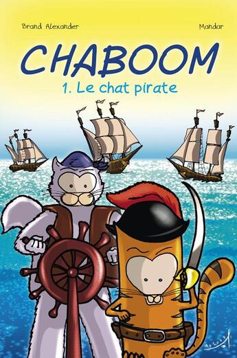 Couverture du livre « CHABOOM Tome 1 : chaboom Tome 1 ; le chat pirate » de Mandar et Brand Alexander aux éditions Au Loup