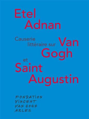 Couverture du livre « Causerie littéraire autour de Van Gogh et St. Augustin » de Etel Adnan aux éditions Fondation Vincent Van Gogh Arles