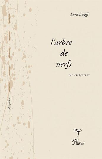 Couverture du livre « L'arbre de nerfs Carnets I-III » de Lara Dopff aux éditions Phloeme