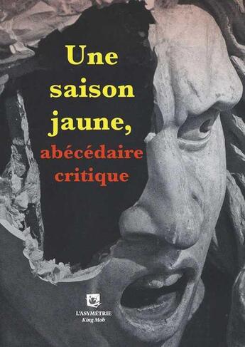 Couverture du livre « Une saison jaune ; abécédaire critique » de  aux éditions Asymetrie