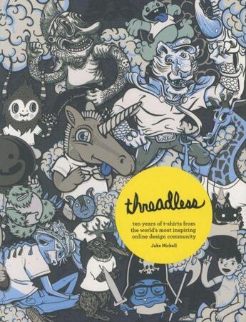 Couverture du livre « Threadless ; Ten Years of T-shirts from ... » de Jake Nickell aux éditions Abrams