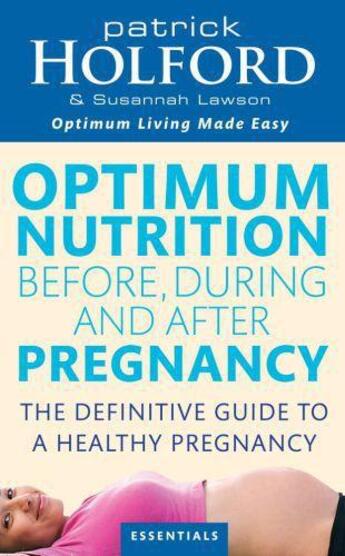 Couverture du livre « Optimum Nutrition Before During And After Pregnancy » de Lawson Susannah aux éditions Little Brown Book Group Digital