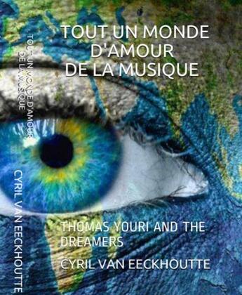 Couverture du livre « Tout un monde d'amour de la musique Tome 7 : Thomas Youri and the Dreamers » de Cyril Van Eeckhoutte aux éditions Editions Du Solange