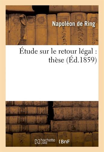 Couverture du livre « Etude sur le retour legal : these... » de Ring aux éditions Hachette Bnf