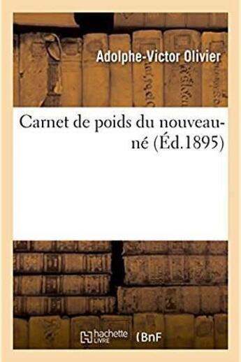 Couverture du livre « Carnet de poids du nouveau-ne » de Olivier A-V. aux éditions Hachette Bnf