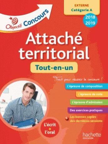 Couverture du livre « Objectif concours : attaché territorial (concours externe) (édition 2018) » de Gwenael Gonnin aux éditions Hachette Education