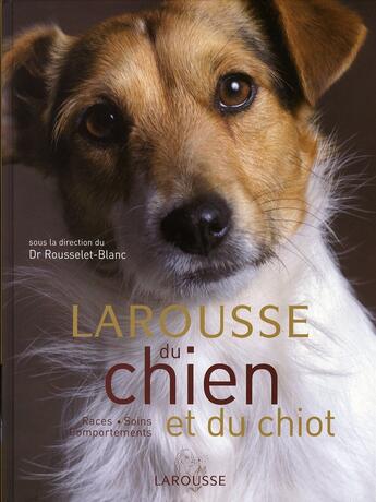 Couverture du livre « Larousse du chien et du chiot » de  aux éditions Larousse