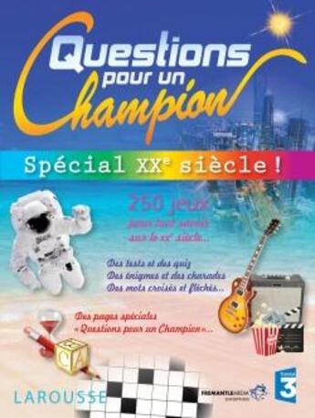 Couverture du livre « Questions pour un champion ; cahier de jeux spécial XXe siècle » de  aux éditions Larousse