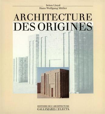 Couverture du livre « Architecture des origines » de Muller/Lloyd aux éditions Gallimard