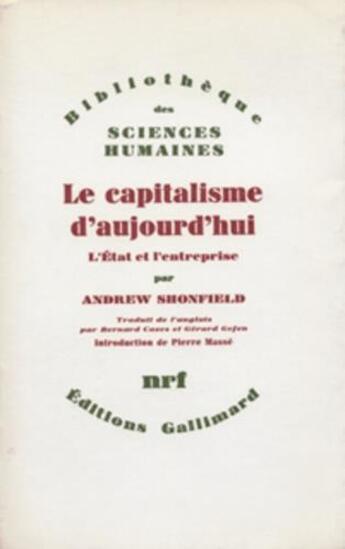 Couverture du livre « Le capitalisme d'aujourd'hui ; l'Etat et l'entreprise » de Andrew Shonfield aux éditions Gallimard