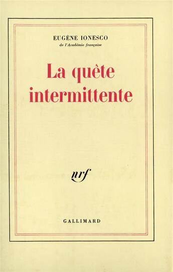 Couverture du livre « La quête intermittente » de Eugene Ionesco aux éditions Gallimard