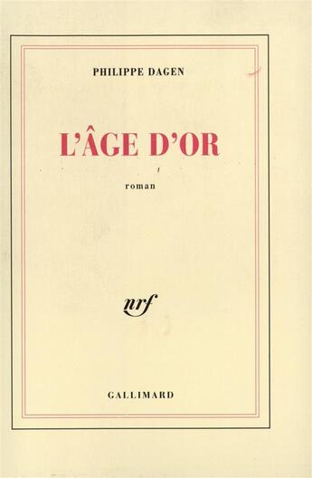 Couverture du livre « L'age d'or » de Philippe Dagen aux éditions Gallimard