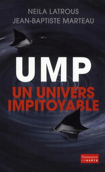 Couverture du livre « UMP, ton univers impitoyable » de Neila Latrous et Jean-Baptiste Marteau aux éditions Flammarion