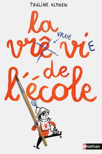 Couverture du livre « La vraie vie de l'école » de Pauline Alphen et Joanna Wiejak aux éditions Nathan